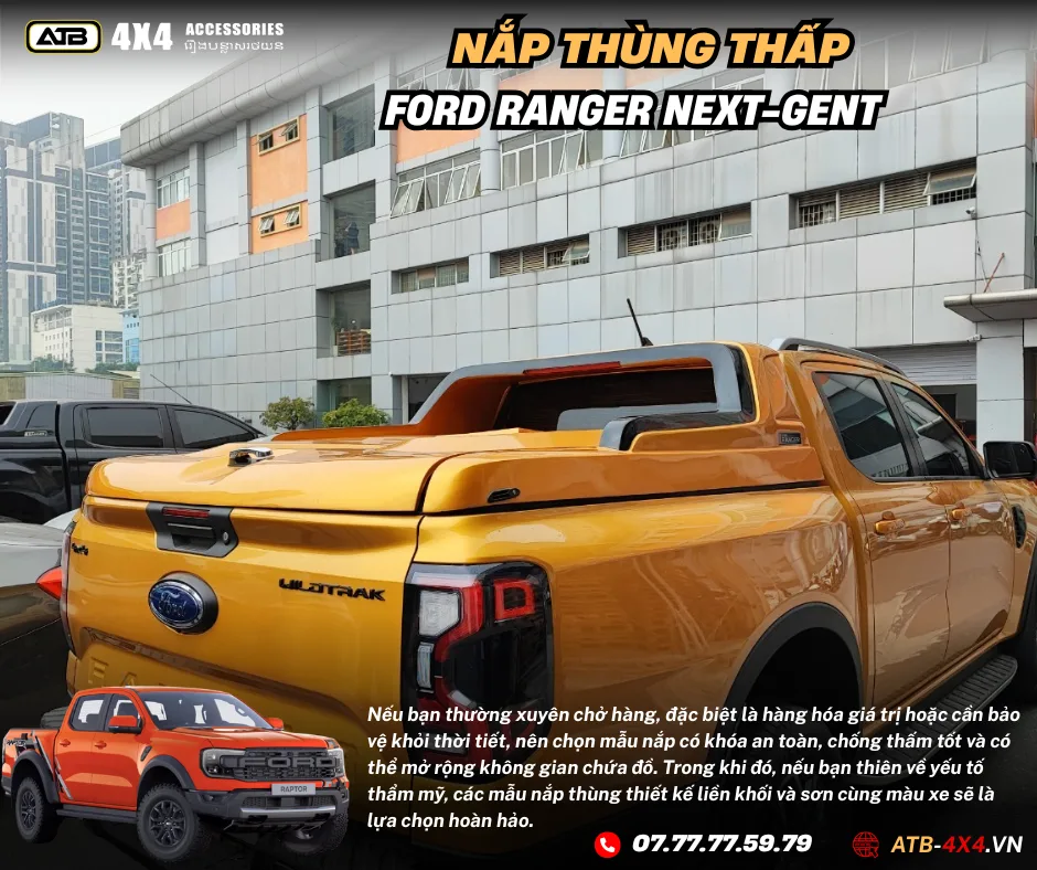 Nắp Thùng Thấp Cho Xe Bán Tải Ford Ranger – Thiết Kế Gọn Gàng, Khả Năng Chống Nước Vượt Trội, Bảo Vệ Hàng Hóa An Toàn Tuyệt Đối Và Tăng Tính Thẩm Mỹ Cho Xe