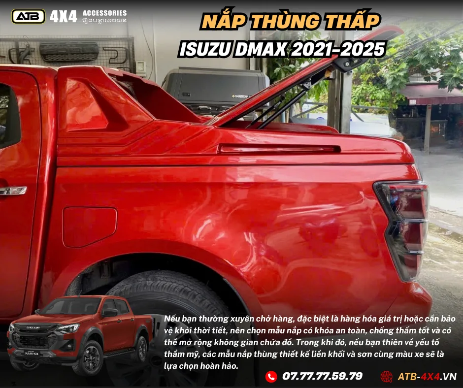 Nắp Thùng Thấp Cho Xe Bán Tải Isuzu Dmax 2021-2025 – Thiết Kế Gọn Gàng, Khả Năng Chống Nước Vượt Trội, Bảo Vệ Hàng Hóa An Toàn Tuyệt Đối Và Tăng Tính Thẩm Mỹ Cho Xe