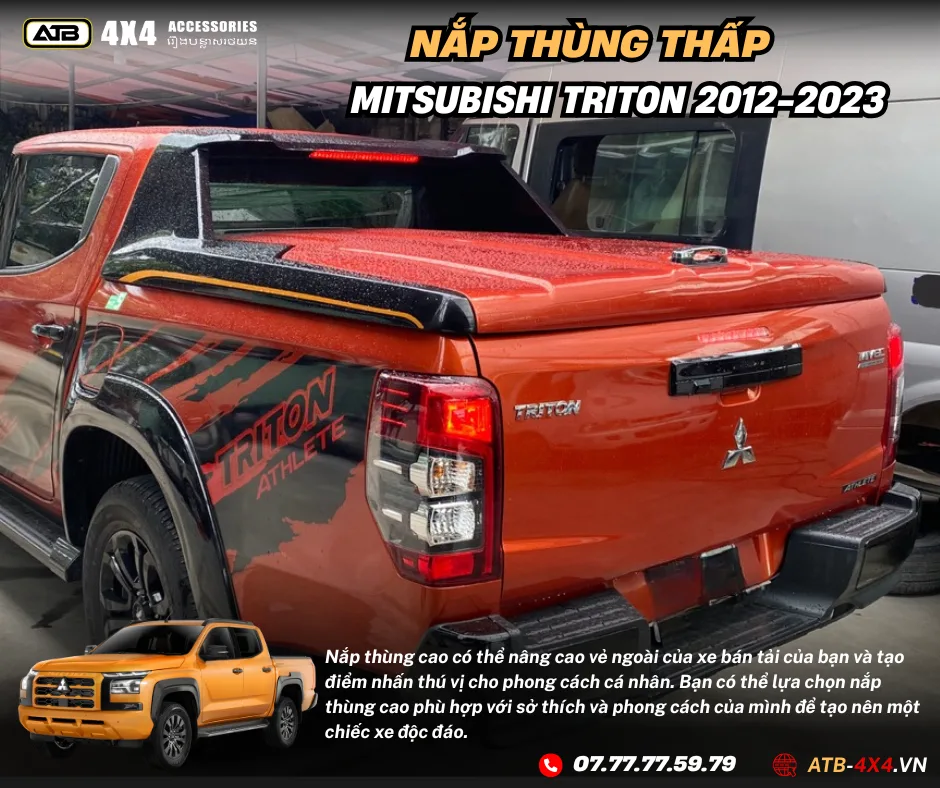 Nắp Thùng Thấp Cho Xe Bán Tải Mitsubisi Triton 2012-2023 – Thiết Kế Gọn Gàng, Khả Năng Chống Nước Vượt Trội, Bảo Vệ Hàng Hóa An Toàn Tuyệt Đối Và Tăng Tính Thẩm Mỹ Cho Xe
