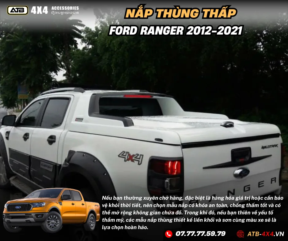 Nắp Thùng Thấp Cho Xe Bán Tải Ford Ranger 2012-2021 – Thiết Kế Gọn Gàng, Khả Năng Chống Nước Vượt Trội, Bảo Vệ Hàng Hóa An Toàn Tuyệt Đối Và Tăng Tính Thẩm Mỹ Cho Xe